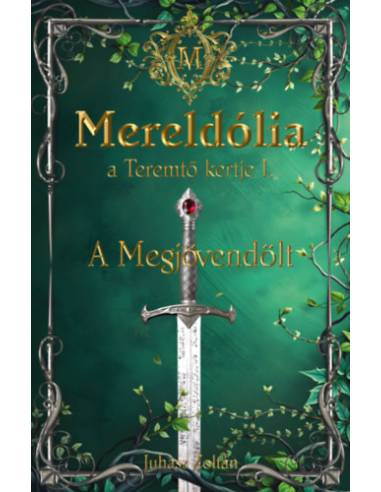 Mereldólia, a Teremtő Kertje. I. - A Megjövendölt