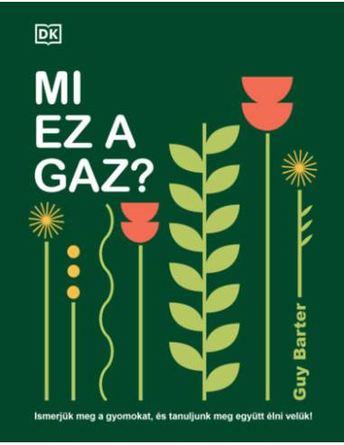 Mi ez a gaz? - Ismerjük meg a gyomokat, és tanuljunk meg együtt élni velük!