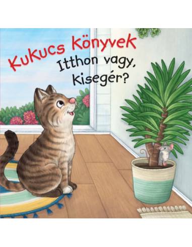 Kukucs Könyvek - Itthon vagy, kisegér?
