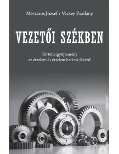 Vezetői székben - Történetgyűjtemény az érzelem és értelem határvidékéről