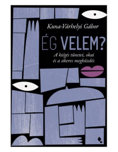 Ég velem? - A kiégés tünetei, okai és a sikeres megküzdés