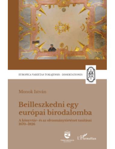 Beilleszkedni egy európai birodalomba - A könyvtár- és az olvasmánytörténet tanításai 1670-1826