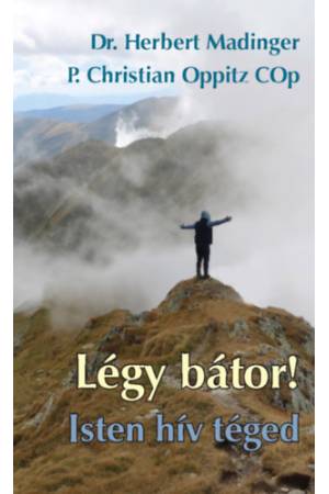 Légy bátor! Isten hív Téged