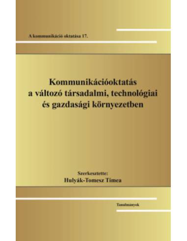 Kommunikációoktatás a változó társadalmi, technológiai és gazdasági környezetben - A kommunikáció oktatása 17.