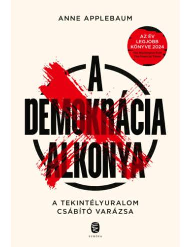 A demokrácia alkonya - A tekintélyuralom csábító varázsa