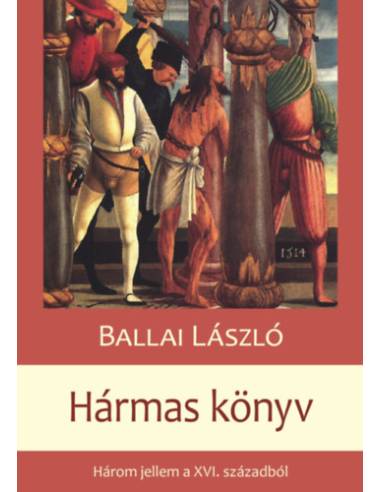 Hármas Könyv - Három jellem a XVI. századból