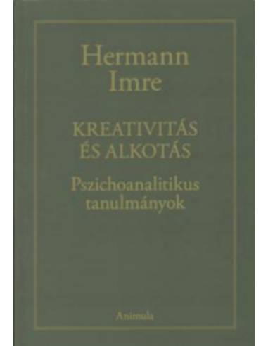 Kreativitás és alkotás - Pszichoanalitikus tanulmányok