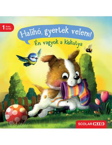 Halihó, gyertek velem! - Én vagyok a kiskutya