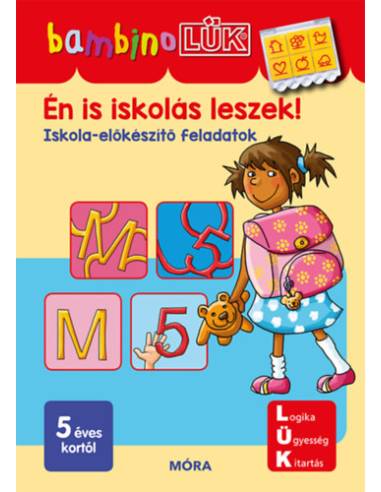Én is iskolás leszek! - Iskola előkészítő feladatok - BambinoLÜK