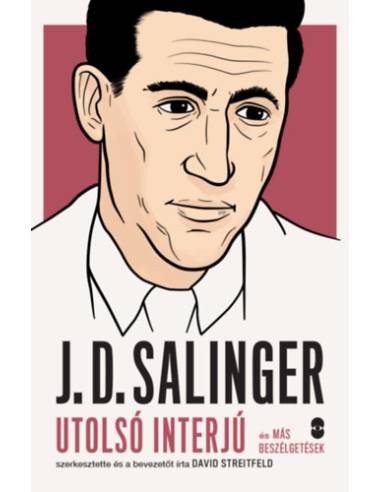 J. D. Salinger - Utolsó interjú és más beszélgetések