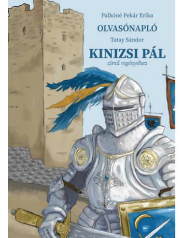 Olvasónapló Tatay Sándor Kinizsi Pál című regényéhez