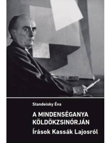 A mindenséganya köldökzsinórján - Írások Kassák Lajosról