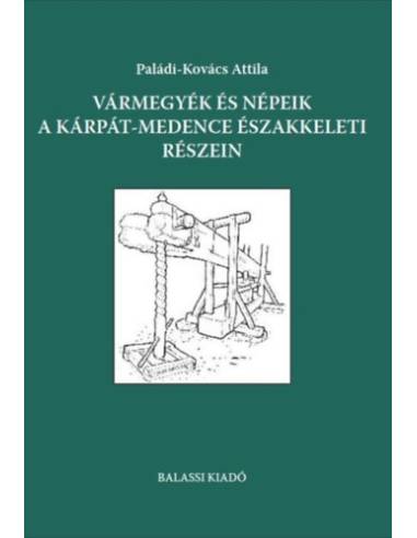 Vármegyék és népeik a Kárpát-medence északkeleti részein