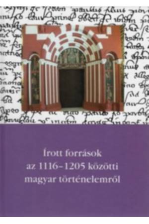 Írott források az 1116-1205 közötti magyar történelemről
