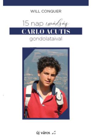 15 nap imádság Carlo Acutis gondolataival