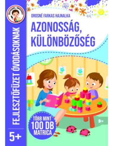 Azonosság, különbözőség - Fejlesztőfüzet óvodásoknak 5+