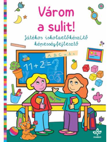 Várom a sulit! - Játékos iskolaelőkészítő képességfejlesztő