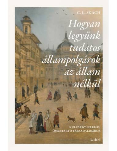 Hogyan legyünk tudatos állampolgárok az állam nélkül - Kulcs egy felelős, összetartó társadalomhoz