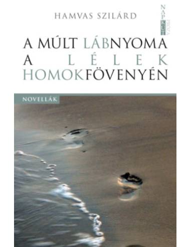 A múlt lábnyoma a lélek homokfövenyén