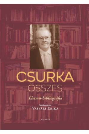 Csurka összes - Életmű-bibliográfia