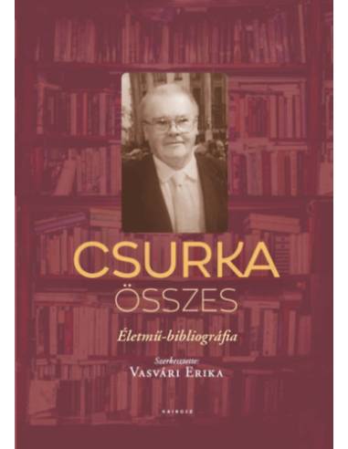 Csurka összes - Életmű-bibliográfia