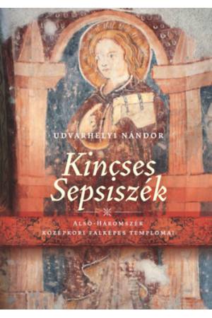 Kincses Sepsiszék - Alsó-Háromszék középkori falképes templomai