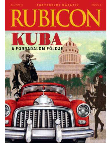 Rubicon - Kuba - A forradalom földje - 2025/5-6.