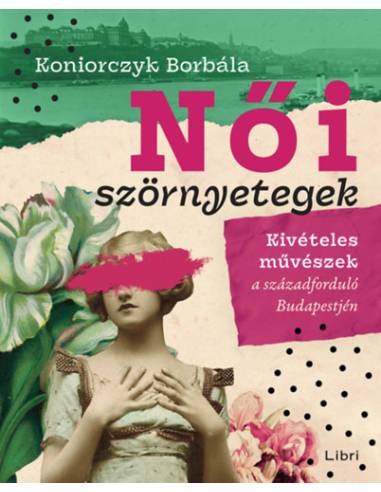 Női szörnyetegek - Kivételes művészek a századforduló Budapestjén