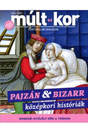 Múlt-kor 2025. nyár - Pajzán  & Bizarr középkori históriák