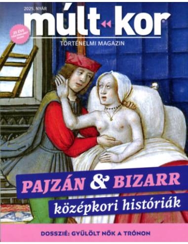 Múlt-kor 2025. nyár - Pajzán  & Bizarr középkori históriák