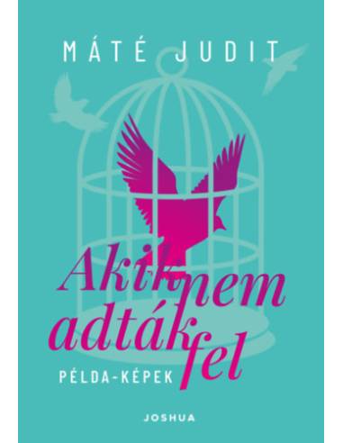 Akik nem adták fel - Példa-képek