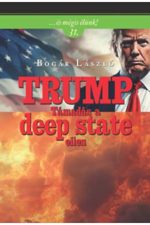 Trump - Támadás a deep state ellen