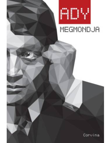 Ady megmondja - részletek Ady Endre publicisztikai írásaiból