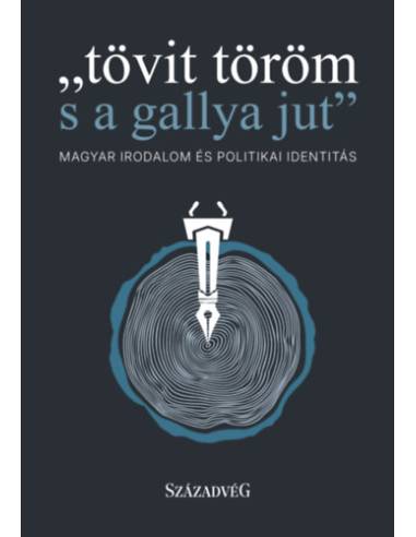 tövit töröm s a gallya jut - Magyar irodalom és politikai identitás