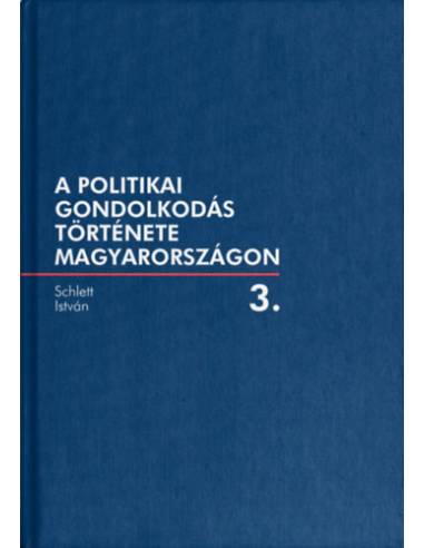 A politikai gondolkodás története Magyarországon 3. kötet