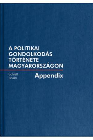 A politikai gondolkodás története Magyarországon - Appendix