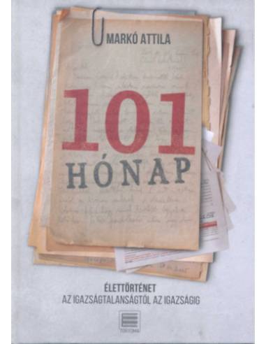 101 hónap - Élettörténet az igazságtalanságtól az igazságig