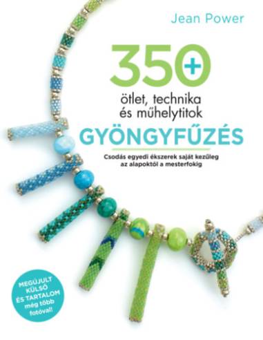 Gyöngyfűzés - 350 ötlet, technika és műhelytitok