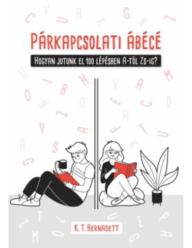 Párkapcsolati ábécé - Hogyan jutunk el 100 lépésben A-tól Zs-ig?