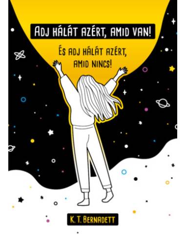 Adj hálát azért, amid van! - És adj hálát azért, amid nincs!