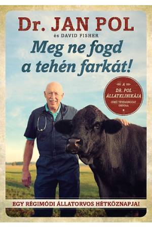 Meg ne fogd a tehén farkát! - Egy régimódi állatorvos hétköznapjai