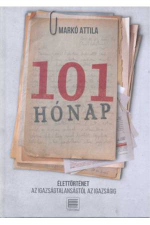101 hónap - Élettörténet az igazságtalanságtól az igazságig
