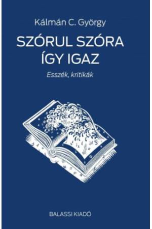 Szórul szóra így igaz - Esszék, kritikák