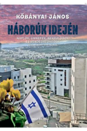 Háborúk idején - Naplók, ünnepek, nekrológok és vendégszövegek - 2022. június-2025. június