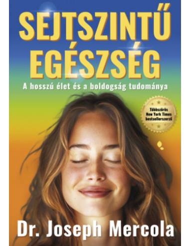 Sejtszintű egészség - A hosszú élet és a boldogság tudománya