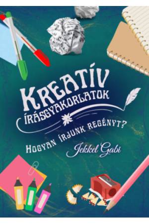 Kreatív írásgyakorlatok - Hogyan írjunk regényt?