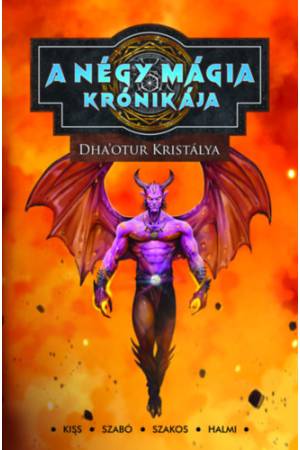 A Négy Mágia Krónikája - Dha'otur Kristálya