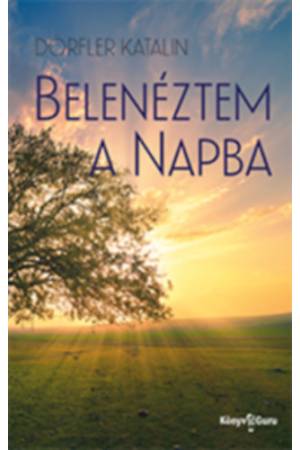 Belenéztem a Napba