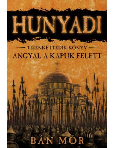 Angyal a kapuk felett - Hunyadi tizenkettedik könyv
