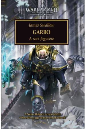 Garro - A sors fegyvere - A Néma Háború árnyai közül a Birodalom egy új hőse emelkedik fel